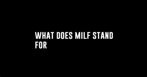 What Does Milf Stand For