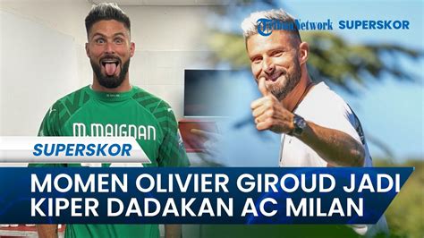 Momen Olivier Giroud Jadi Kiper Dadakan AC Milan Gantikan Mike Maignan