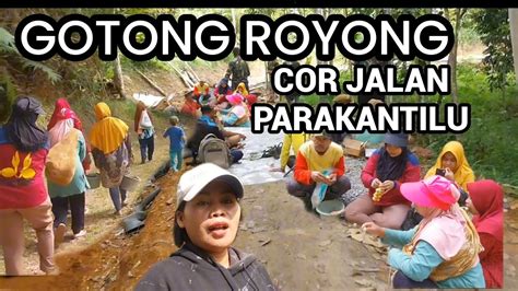 Gotong Royong Cor Jalan Parakantilu Sodonghilir Kabupatentasikmalaya