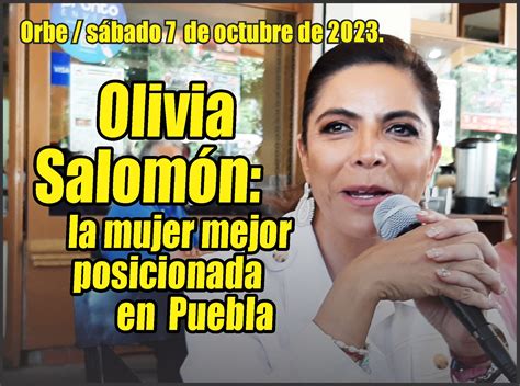 Orbe Olivia Salom N La Mujer Mejor Posicionada En Puebla