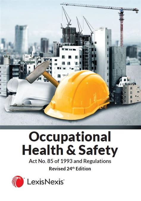 Occupational Health And Safety Act No 85 Of 1993 And Regulations Revised 24th Edition