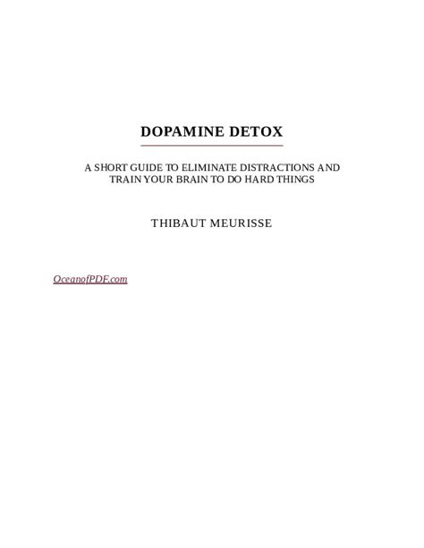 Dopamine Detox A Short Guide To Remove Distractions And Get Your Brain