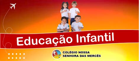 Educa O Infantil Col Gio Nossa Senhora Das Merc S