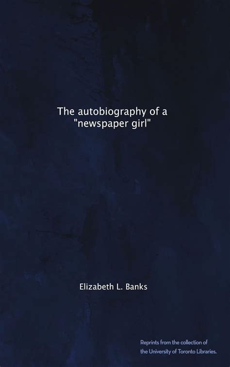 The Autobiography Of A Newspaper Girl Banks Elizabeth L Amazon