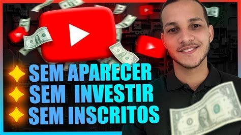 Como Ganhar Dinheiro No Youtube Sem Aparecer E Sem Inscritos Passo A