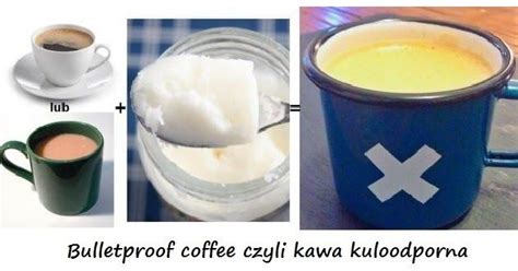 Bulletproof Coffee Czyli Kawa Kuloodporna Co To Jest I Jak J