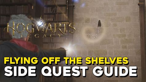 Hogwarts Legacy Flying Off The Shelves Side Quest Guide — 100 Guides