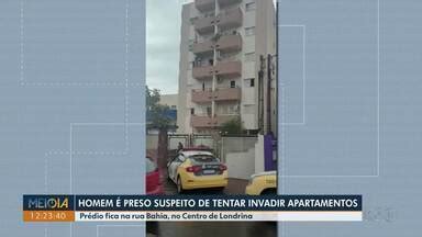 Meio Dia Paraná Londrina Homem é preso suspeito de tentar invadir