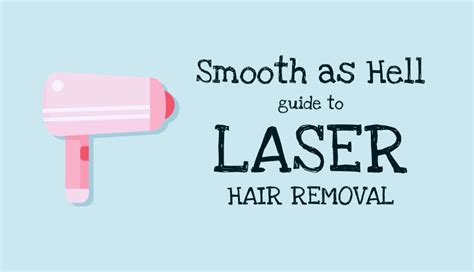 Laser Hair Removal Guide Everything You Need To Know Smooth As Hell