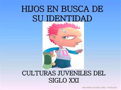 Ppt Culturas Juveniles Del Siglo Xxi Powerpoint Presentation Id2150940