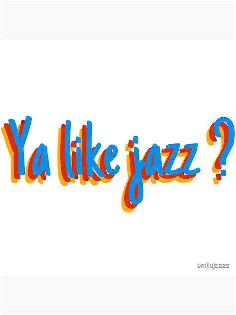 Ya Like Jazz Sticker Sticker By Emilyjaazz Redbubble