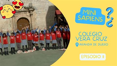 Mini Sapiens Episodio Colegio Vera Cruz Aranda De Duero Youtube