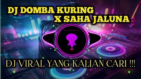 DJ DOMBA KURING X SAHA JALUNA VIRAL TIKTOK TERBARU YANG KALIAN CARI