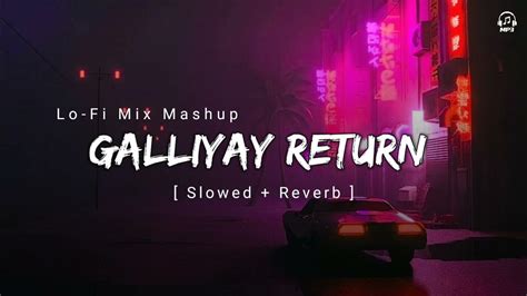 Galliyan Return Mix Lofi [ Slowed Reverb ] Chillout Mix Mashup