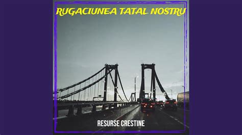 Rugaciunea Tatal Nostru Youtube