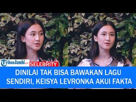 Dinilai Tak Bisa Bawakan Lagu Sendiri Keisya Levronka Akui Fakta Pas