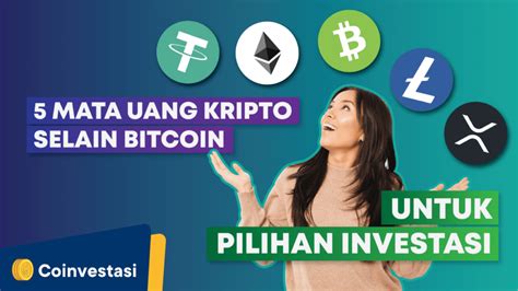 5 Mata Uang Kripto Selain Bitcoin Untuk Pilihan Investasi Coinvestasi