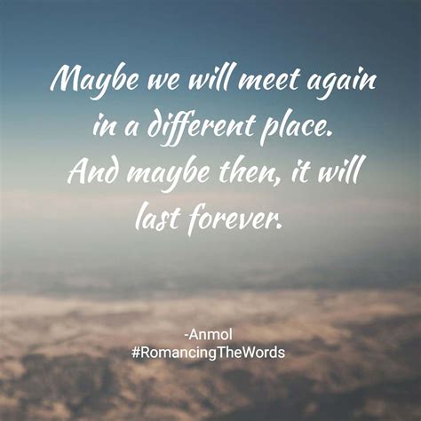 RomancingTheWords Maybe We Will Meet Again In Another Place And