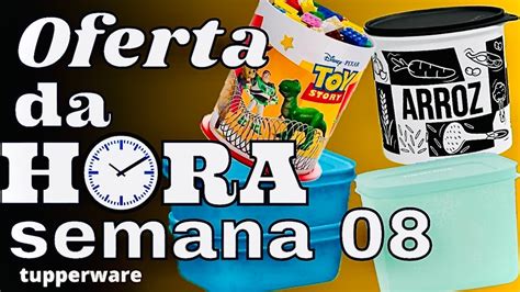 Ofertas Da Hora Semana Atualizadas Tupperware Vitrine