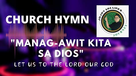 Manag Awit Kita Sa Dios Let Us Sing To The Lord God Youtube