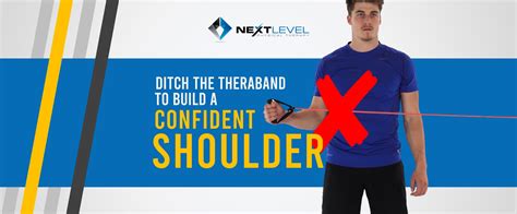 Ditch The Theraband To Build A Confident Shoulder - Next Level Physical ...