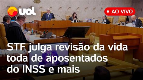 🔴 Stf Ao Vivo Supremo Analisa Lei De Benefícios Da Previdência E Julga