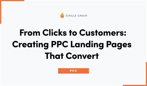 Tips For Creating A PPC Landing Page That Converts Single Grain