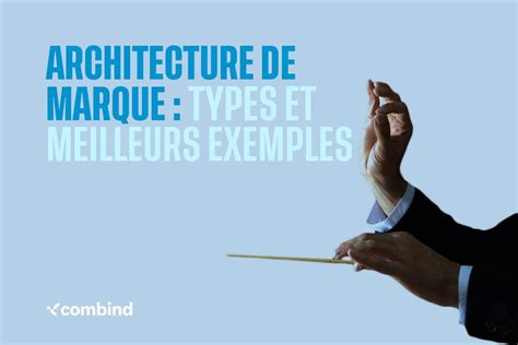 Architecture De Marque Types Et Exemples R Els Combind