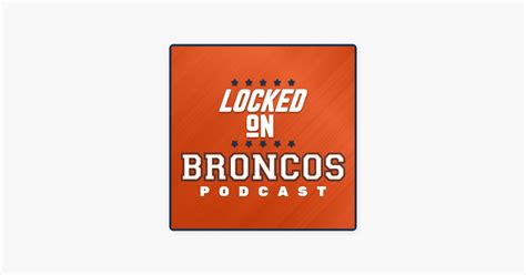 Locked On Broncos Daily Podcast On The Denver Broncos Denver