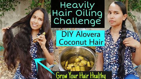 Heavy Hair Oiling Challenge With Diy Alovera Coconut Hair Oil Grow Your Hair Healthy Youtube