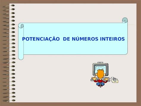 Ppt Potencia O De N Meros Inteiros Vamos Recordar Pot Ncia De