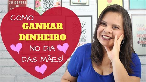 7 INCRÍVEIS ideias para VENDER no dia das MÃES Especial Dia das Mães