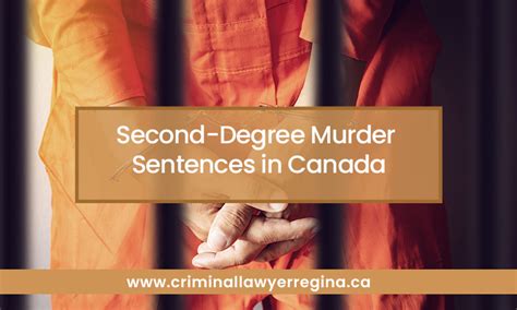 Second Degree Murder Sentences In Canada Criminallawyerreginaca