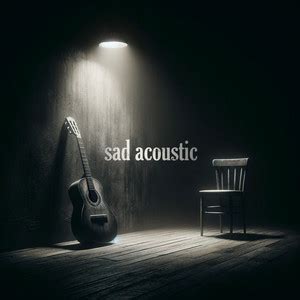 Sad Acoustic Songs Playlist By Jade Spotify