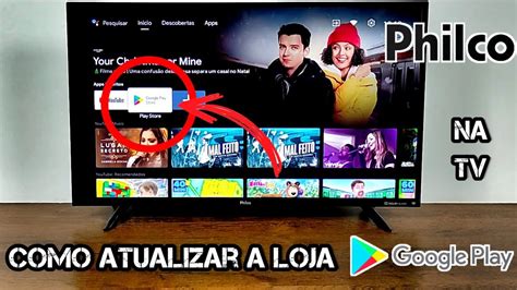 Como Atualizar A Loja De Aplicativos Playstore Na Tv Philco Youtube