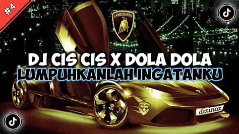 DJ CIS CIS FAJA SKALI X DOLA DOLA LUMPUHKANLAH INGATANKU FULL SONG