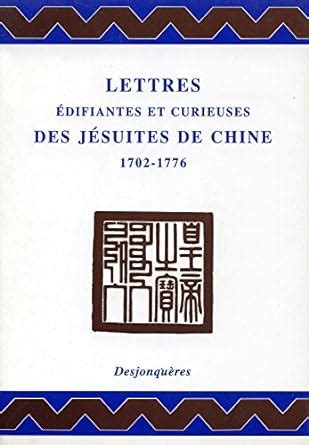 Lettres édifiantes et curieuses des Jésuites de Chine 1702 1776 Dix