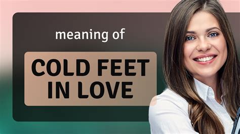 Understanding Cold Feet In Love An English Idiom Explained Youtube