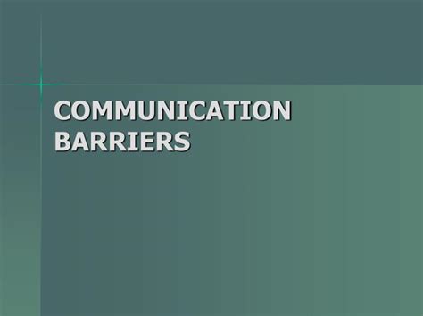 Ppt Communication Barriers Powerpoint Presentation Free Download Id 1820116