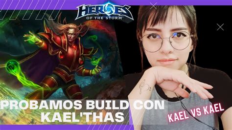 Probamos Build Kael Thas L Heroes Of The Storm YouTube