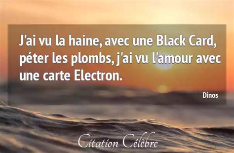 Citation Dinos Amour J Ai Vu La Haine Avec Une Black Card P Ter Les