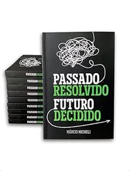 Passado Resolvido Futuro Decidido Amazon Br