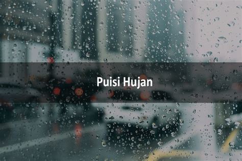 30 Contoh Puisi Hujan Mengingat Kenangan Indah Dan Kesedihan Hidup