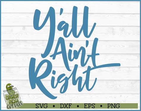 Y All Ain T Right Svg Dxf Eps Png Funny Svg Etsy