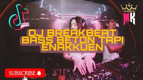 Dj Breakbeat Bass Beton Tapi Enakkuen Youtube