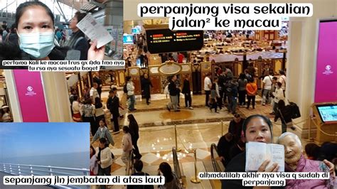 PERTAMA KALI KE MACAU SENDIRIAN PERPANJANG VISA SAMBIL JALAN JALAN