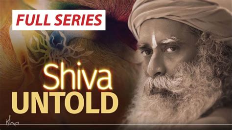 Shiva Untold Full Series Sadhguru Spirit Science Youtube Osho