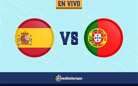 España vs. Portugal, RESULTADO partido amistoso | Mediotiempo