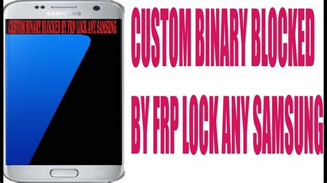 Custom Binary Blocked By Frp Lock Any Samsung Youtube