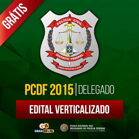 Concurso Delegado PC DF baixe o edital verticalizado GRÁTIS e aprimore